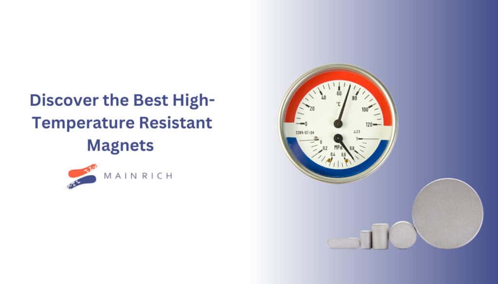 Discover the Best High Temperature Resistant Magnets
